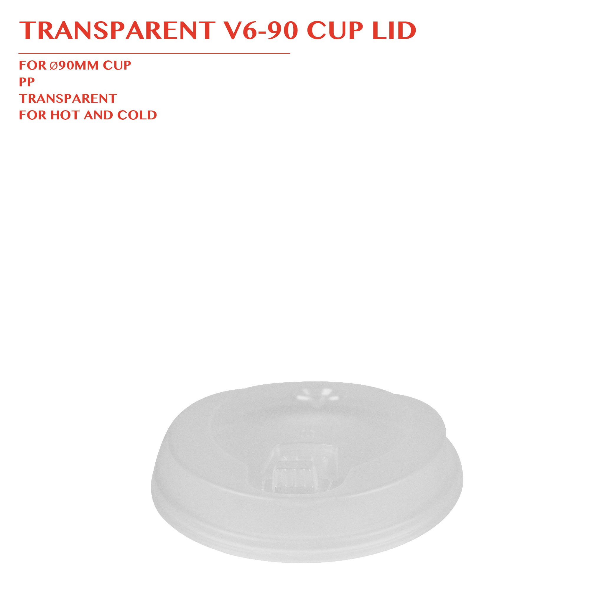 TRANSPARENT V6-90 CUP LID Ø90MM 1000PCS/CTN