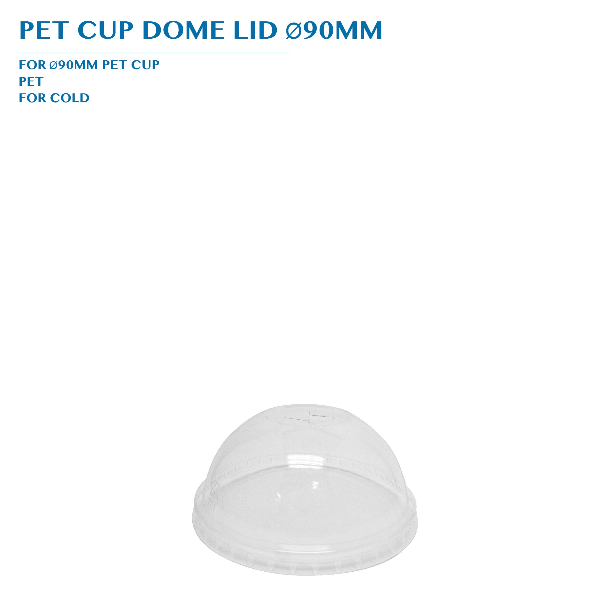 PRE-ORDER PET CUP DOME LID Ø90MM PCS/CTN