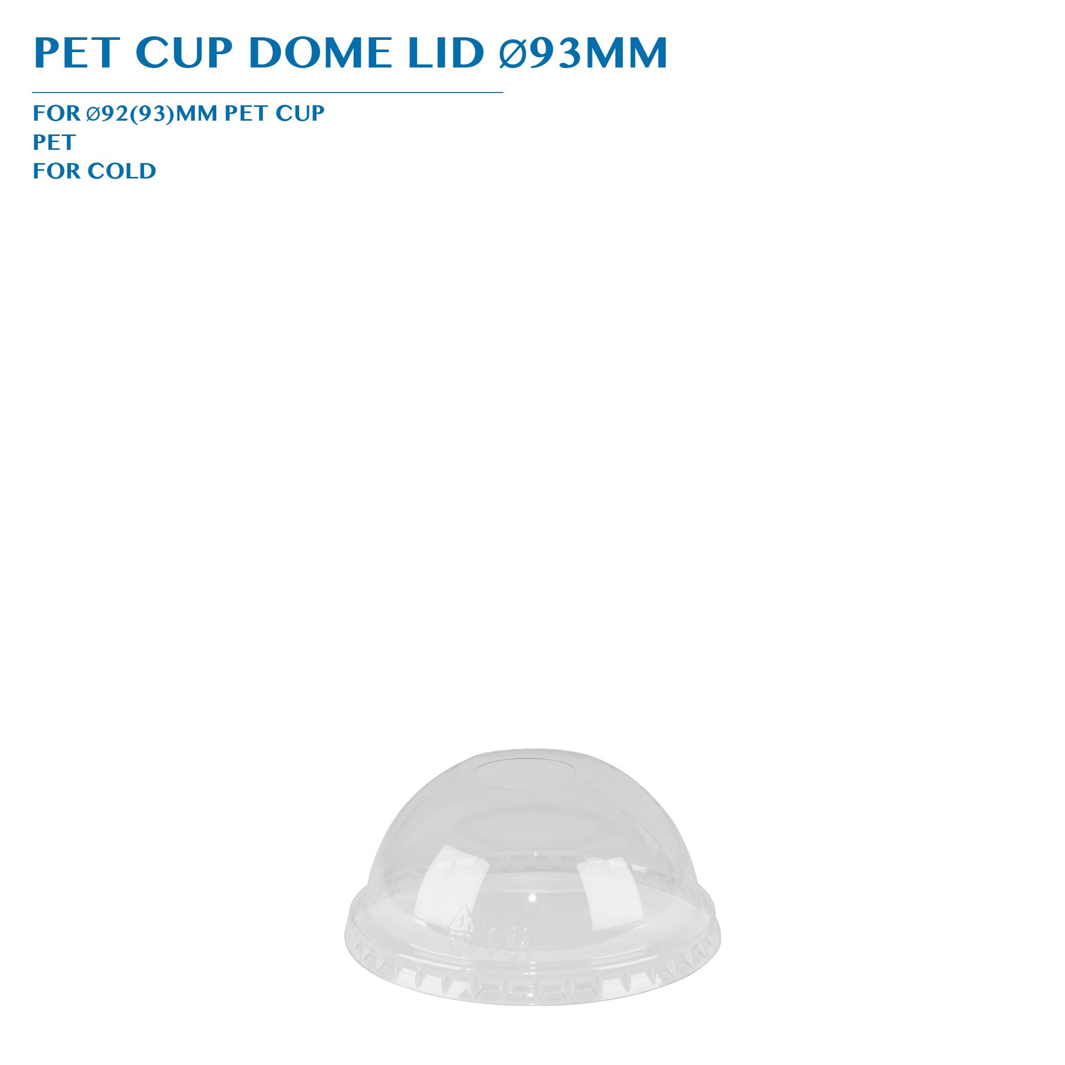 PRE-ORDER PET CUP DOME LID Ø93MM PCS/CTN