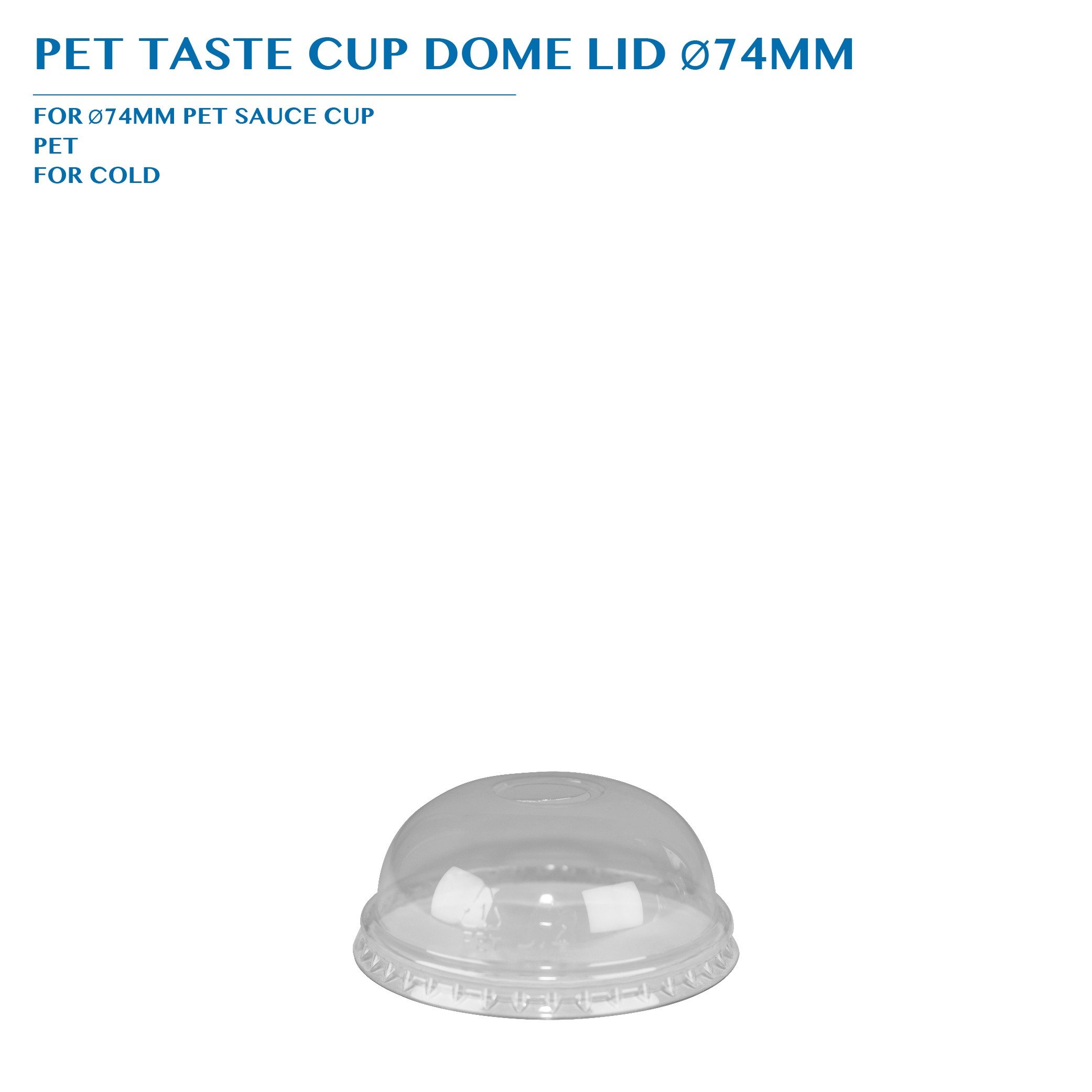 PRE-ORDER PET TASTE CUP DOME LID Ø74MM PCS/CTN