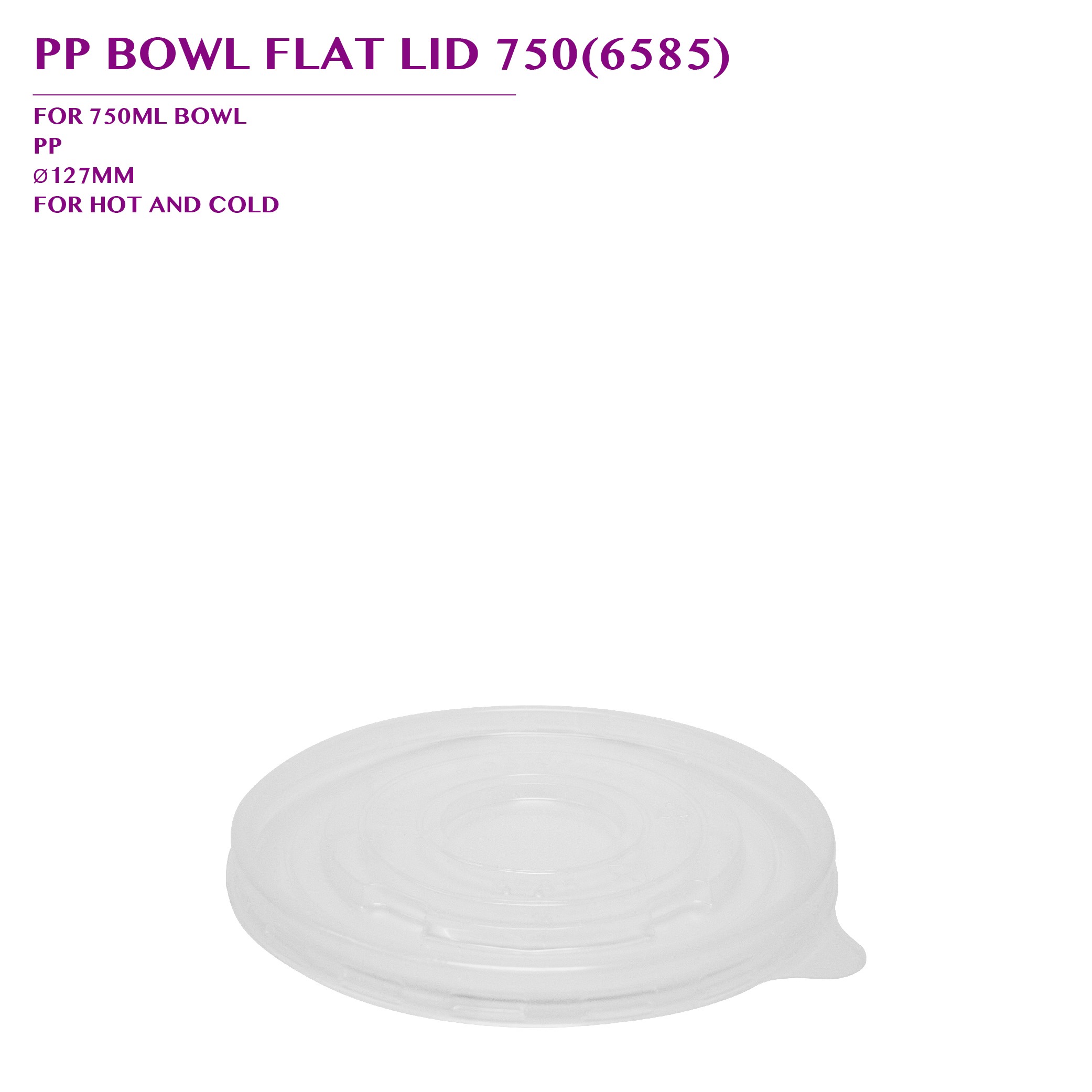 PRE-ORDER PP BOWL FLAT LID 750(6585) 600PCS/CTN