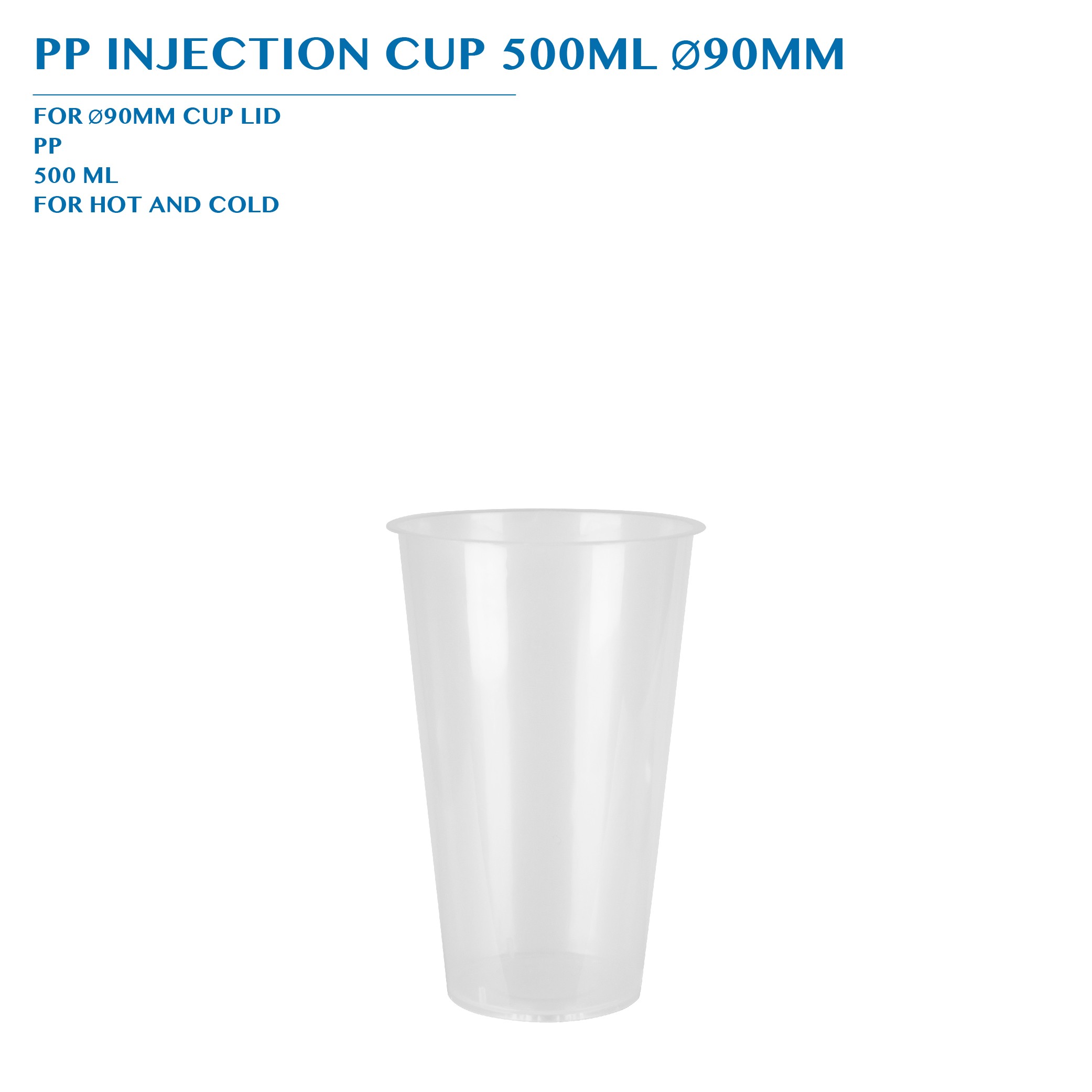 PP INJECTION CUP 500ML Ø90MM 50PCS x 20PKTS/CTN